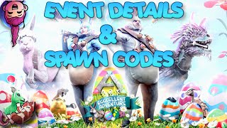 EGGCELLENT ADVENTURE - EASTER EVENT DETAILS \u0026 SPAWN CODES 2022 - Ark Survival Evolved