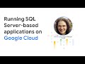 Running SQL Server-based applications on Google Cloud
