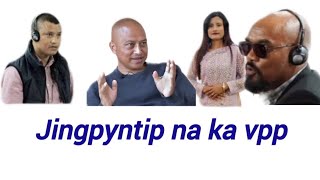 KA JINGPYNTIP NA KA ( VPP ) VOICE OF PEOPLE PARTY