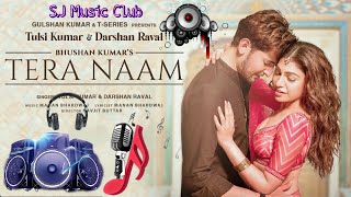 TERE NAAM DJ.REMIX SONG || Tulsi Kumar , Darshan Raval || Manan Bhardwaj || S.J Music Club ||2021||