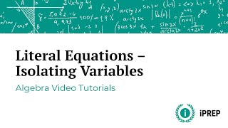 Solving Literal Equations: Isolating Variables - iPREP Algebra Tutorials