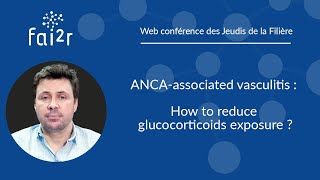 ANCA-associated vasculitis : How to reduce glucocorticoids exposure ?