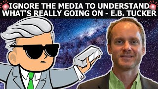 EB Tucker - Ignore The Media To Understand What's Really Going On