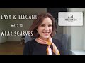 EASY & ELEGANT Everyday ways to wear your scarves !