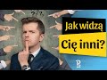 Jak widzą Cię inni ludzie?