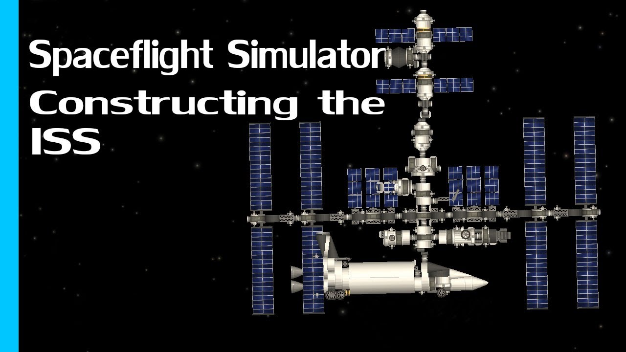 Spaceflight Simulator Constructing The ISS - YouTube