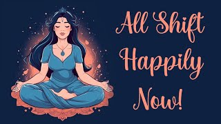 All Shift Happily Now! (5  Minute Guided Meditation)