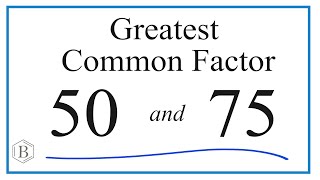 How to Find the Greatest Common Factor for 50 and 75