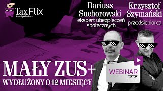 Mały ZUS+ wydłużony o 12 miesięcy - webinar - Dariusz Suchorowski