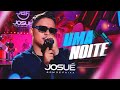 Josué Bom de Faixa - UMA NOITE | FAZENDO AMOR COMIGO ( DVD Ao Vivo em Fortaleza )