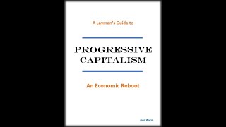 A Layman's Guide to Progressive Capitalism