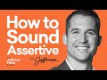 How to Sound Assertive: Tips for Confident Communication