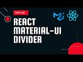 React material UI tutorial 28: Divider component || Material UI for beginners