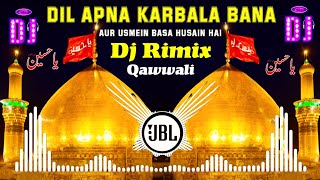 Muhharam DJ Kavvali 2023 🔊 Dil Apna karbla banaa Dj Rimix 🎧 DJ Muharram Dj Rimix Qawwali 2023