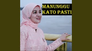 MANUNGGU KATO PASTI