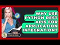 Why Use Python REST APIs For Application Integration? - Python Code School