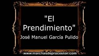 El Prendimiento - José Manuel García Pulido [BM]