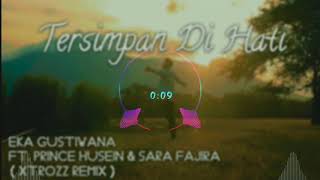 Eka Gustiwana Ft. Prince Husein & Sara Fajira - Tersimpan Di Hati (XTROZZ Remix)