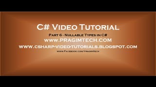 Part 6 - C# Tutorial - Nullable Types.avi