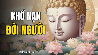 Không Ai Trọn Đời Không Khổ Đau. Hãy Buông Bỏ Ham Muốn Và Chấp Nhận Bản Thân | Pháp Âm Từ Tâm