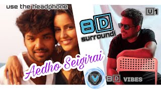 Aedho Seigirai | Yuvan | 8D Sound🎧 | use the Headphones🎧