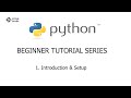 Python Beginner Tutorial Series - 1. Introduction and Basic Setup