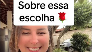 Sobre essa escolha 🌹