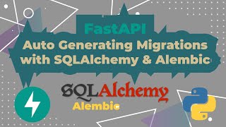 FastAPI (Python Framework) - Auto-Generating Migrations with Alembic & SQLAlchemy