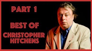 Best of Christopher Hitchens’ Arguments and Retorts Of All Time Part 1