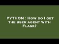 PYTHON : How do I get the user agent with Flask?