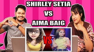 Indian Reaction On  Shirley Setia Vs Aima Baig (INDIA VS PAKISTAN)