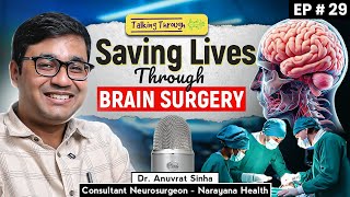 The Science of Brain Surgery Simplified – Dr. Anuvrat Sinha's Journey