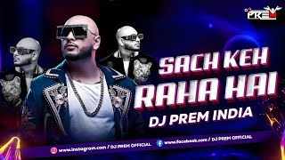 B Praak | Sach Keh Raha Hai Deewana | BDM Remix DJ Prem India