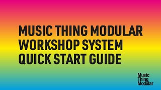 Music Thing Workshop Quick Start Guide