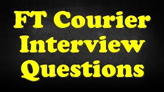FT Courier Interview Questions
