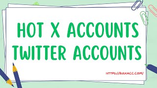Tricks To Have Hot Twitter Accounts - X Accounts