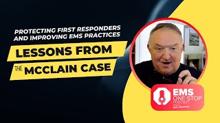 McClain case lessons: Protecting first responders and improving EMS practices | EMS One-Stop