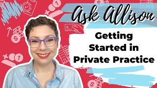 Getting Started in Private Practice