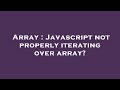 Array : Javascript not properly iterating over array?