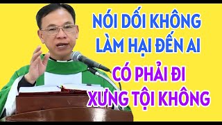 NÓI DỐI KHÔNG LÀM HẠI ĐẾN NGƯỜI KHÁC THÌ CÓ PHẢI XƯNG TỘI KHÔNG | CHA THỦ GIẢNG & GIẢI ĐÁP THẮC MẮC