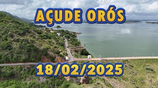 AÇUDE ORÓS ATUALIZAÇÃO HOJE 18/02/2025 - ORÓS CEARÁ