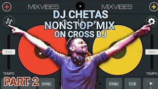 DJ CHETAS NONSTOP MIX ON CROSS (PART 2)