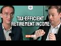 61: How to Create a Tax-Efficient Income in Retirement