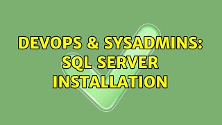 DevOps & SysAdmins: SQL Server installation (2 Solutions!!)