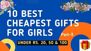 Cheapest gift ideas under Rs.20, 50, 100 I 20 Best Cheapest Gift 4 Girl I Best Birthday Gifts 4 Girl