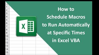 #20 How to Schedule Macros to Run Automatically at Specific Times in Excel VBA