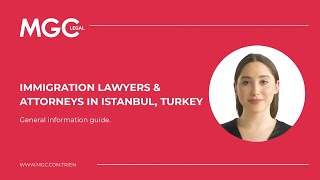 Immigration Lawyers \u0026 Attorneys in Istanbul, Turkey - MGC Legal