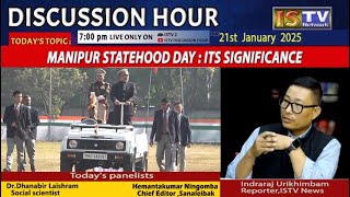 DISCUSSION HOUR  21ST  JAN 2025  TOPIC : MANIPUR STATEHOOD DAY : ITS SIGNIFICANCE