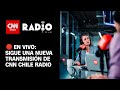 CNN Chile Radio: Lunes 12 de agosto