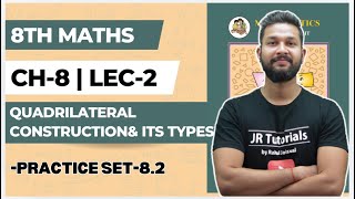 8th Maths | Chapter 8 | Quadrilateral Constructions \u0026 its Types | Practice Set 8.2 | Lecture 2 |